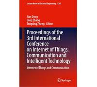 Proceedings of the 3rd International Conference on Internet of Things, Communication and Intelligent Technology: Internet of Things and Communication: 1365 (Lecture Notes in Electrical Engineering)