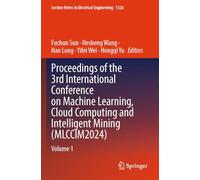 Proceedings of the 3rd International Conference on Machine Learning, Cloud Computing and Intelligent Mining (MLCCIM2024): Volume 1 (Lecture Notes in Electrical Engineering, 1326)