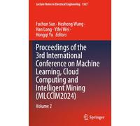 Proceedings of the 3rd International Conference on Machine Learning, Cloud Computing and Intelligent Mining (MLCCIM2024): Volume 2 (Lecture Notes in Electrical Engineering)