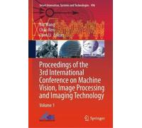 Proceedings of the 3rd International Conference on Machine Vision, Image Processing and Imaging Technology: Volume 1: 496 (Smart Innovation, Systems and Technologies, 496)
