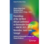 Proceedings of the 3rd West African Conference on Renewable Energies-WACRE 2025; 20-22 November, Saint-Louis, Senegal: Advances in Renewable Energies ... Resilience (Springer Proceedings in Energy)