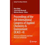 Proceedings of the 4ᵗʰ International Congress of Applied Chemistry and Environment (ICACE-4): Advances in Chemistry and Clean Processes on Materials (Springer Proceedings in Materials, 97)