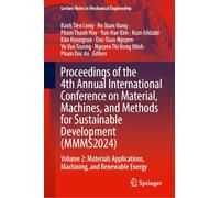 Proceedings of the 4th Annual International Conference on Material, Machines, and Methods for Sustainable Development (MMMS2024): Volume 2: Materials ... (Lecture Notes in Mechanical Engineering)