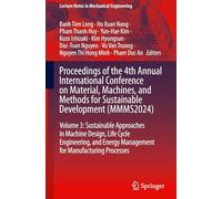 Proceedings of the 4th Annual International Conference on Material, Machines, and Methods for Sustainable Development (MMMS2024): Volume 3: ... (Lecture Notes in Mechanical Engineering)