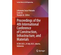 Proceedings of the 4th International Conference of Construction, Infrastructure, and Materials: ICCIM 2025, 24 July 2025, Jakarta, Indonesia: 801 (Lecture Notes in Civil Engineering, 801)