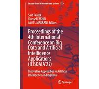 Proceedings of the 4th International Conference on Big Data and Artificial Intelligence Applications (ICBDAIA’25): Innovative Approaches in ... (Lecture Notes in Networks and Systems, 1724)