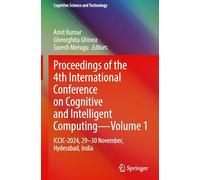Proceedings of the 4th International Conference on Cognitive and Intelligent Computing-Volume 1: ICCIC-2024, 29-30 November, Hyderabad, India (Cognitive Science and Technology)