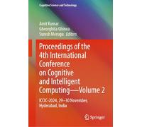 Proceedings of the 4th International Conference on Cognitive and Intelligent Computing-Volume 2: ICCIC-2024, 29-30 November, Hyderabad, India (Cognitive Science and Technology)