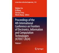 Proceedings of the 4th International Conference on Frontiers of Electronics, Information and Computation Technologies (ICFEICT 2024): Volume I: 1413 (Lecture Notes in Electrical Engineering)
