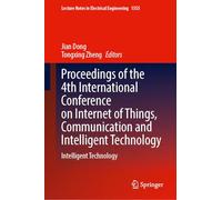 Proceedings of the 4th International Conference on Internet of Things, Communication and Intelligent Technology: Intelligent Technology (Lecture Notes in Electrical Engineering, 1555)