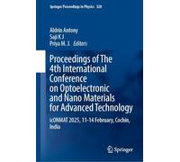 Proceedings of The 4th International Conference on Optoelectronic and Nano Materials for Advanced Technology: icONMAT 2025, 11-14 February, Cochin, India (Springer Proceedings in Physics, 328)