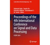 Proceedings of the 4th International Conference on Signal and Data Processing: ICSDP 2024: 1470 (Lecture Notes in Electrical Engineering, 1470)