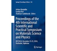 Proceedings of the 4th International Scientific and Practical Symposium on Materials Science and Physics: MST2024, December 23-25, 2024, Dushanbe, ... 318 (Springer Proceedings in Physics, 318)