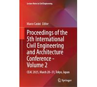 Proceedings of the 5th International Civil Engineering and Architecture Conference - Volume 2: CEAC 2025, March 28-31, Tokyo, Japan: 883 (Lecture Notes in Civil Engineering, 883)