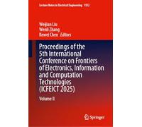 Proceedings of the 5th International Conference on Frontiers of Electronics, Information and Computation Technologies (ICFEICT 2025): Volume II (Lecture Notes in Electrical Engineering, 1552)