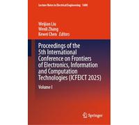 Proceedings of the 5th International Conference on Frontiers of Electronics, Information and Computation Technologies (ICFEICT 2025): Volume I: 1608 (Lecture Notes in Electrical Engineering, 1608)