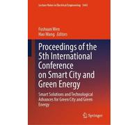 Proceedings of the 5th International Conference on Smart City and Green Energy: Smart Solutions and Technological Advances for Green City and Green ... Notes in Electrical Engineering, 1643)
