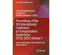 Proceedings of the 5th International Conference on Transportation Geotechnics (ICTG) 2024, Volume 1: Sensor Technologies, Data Analytics and Climatic ... 402 (Lecture Notes in Civil Engineering, 402)