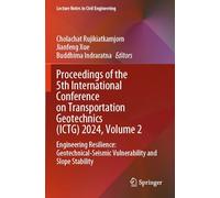 Proceedings of the 5th International Conference on Transportation Geotechnics (ICTG) 2024, Volume 2: Engineering Resilience: Geotechnical-Seismic ... 403 (Lecture Notes in Civil Engineering, 403)