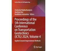 Proceedings of the 5th International Conference on Transportation Geotechnics (ICTG) 2024, Volume 4: Applied Ground Improvement Methods (Lecture Notes in Civil Engineering, 405)