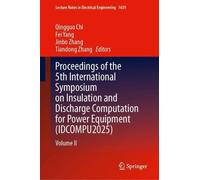 Proceedings of the 5th International Symposium on Insulation and Discharge Computation for Power Equipment (IDCOMPU2025): Volume II: 1639 (Lecture Notes in Electrical Engineering, 1639)