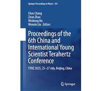 Proceedings of the 6th China and International Young Scientist Terahertz Conference: YTHZ 2025, 25-27 July, Beijing, China: 355 (Springer Proceedings in Physics, 355)