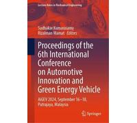 Proceedings of the 6th International Conference on Automotive Innovation and Green Energy Vehicle: AiGEV 2024, September 16-18, Putrajaya, Malaysia (Lecture Notes in Mechanical Engineering)