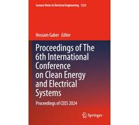 Proceedings of The 6th International Conference on Clean Energy and Electrical Systems: Proceedings of CEES 2024 (Lecture Notes in Electrical Engineering)