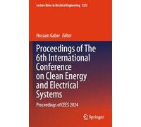Proceedings of The 6th International Conference on Clean Energy and Electrical Systems: Proceedings of CEES 2024: 1222 (Lecture Notes in Electrical Engineering)