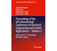 Proceedings of the 6th International Conference on Electrical Engineering and Control Applications - Volume 2: ICEECA 2024, 19-21 November, Khenchela, ... Notes in Electrical Engineering, 1472)