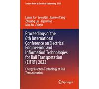 Proceedings of the 6th International Conference on Electrical Engineering and Information Technologies for Rail Transportation (EITRT) 2023: Energy ... (Lecture Notes in Electrical Engineering)