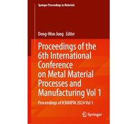 Proceedings of the 6th International Conference on Metal Material Processes and Manufacturing, Volume 1: Proceedings of ICMMPM 2024, Volume 1: 89 (Springer Proceedings in Materials)