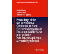 Proceedings of the 6th International Conference on Nano Electronics Research and Education (ICNERE2025) Joint with the 27th Takayanagi Kenjiro ... Notes in Electrical Engineering, 1634)