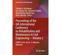 Proceedings of the 6th International Conference on Rehabilitation and Maintenance in Civil Engineering-Volume 2: ICRMCE 2024, July 4-5, Mataram, ... 598 (Lecture Notes in Civil Engineering, 598)