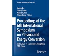 Proceedings of the 6th International Symposium on Plasma and Energy Conversion: iSPEC 2025, 3-6 December, Hong Kong SAR, China: 435 (Springer Proceedings in Physics, 435)