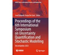 Proceedings of the 6th International Symposium on Uncertainty Quantification and Stochastic Modelling: Uncertainties 2023 (ABCM Series on Mechanical Sciences and Engineering)
