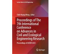 Proceedings of The 7th International Conference on Advances in Civil and Ecological Engineering Research: Proceedings of ACEER 2025: 832 (Lecture Notes in Civil Engineering, 832)