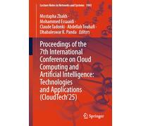Proceedings of the 7th International Conference on Cloud Computing and Artificial Intelligence: Technologies and Applications (CloudTech’25): 1941 (Lecture Notes in Networks and Systems, 1941)