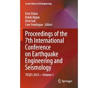 Proceedings of the 7th International Conference on Earthquake Engineering and Seismology: 7ICEES 2023-Volume 1 (Lecture Notes in Civil Engineering, 488)