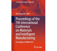 Proceedings of the 7th International Conference on Materials and Intelligent Manufacturing: Proceedings of ICMIM 2025 (Lecture Notes in Mechanical Engineering)