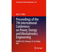 Proceedings of the 7th International Conference on Power, Energy and Mechatronics Engineering: ICPEME 2025, February 14-16, Dubai, UAE: 1454 (Lecture Notes in Electrical Engineering, 1454)