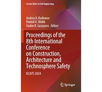 Proceedings of the 8th International Conference on Construction, Architecture and Technosphere Safety: ICCATS 2024: 565 (Lecture Notes in Civil Engineering, 565)