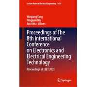 Proceedings of The 8th International Conference on Electronics and Electrical Engineering Technology: Proceedings of EEET 2025: 1619 (Lecture Notes in Electrical Engineering, 1619)