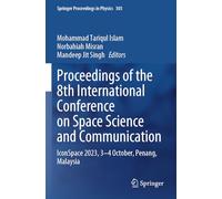 Proceedings of the 8th International Conference on Space Science and Communication: IconSpace 2023, 3-4 October, Penang, Malaysia: 303 (Springer Proceedings in Physics)