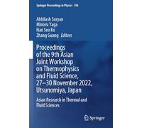 Proceedings of the 9th Asian Joint Workshop on Thermophysics and Fluid Science, 27-30 November 2022, Utsunomiya, Japan: Asian Research in Thermal and Fluid Sciences (Springer Proceedings in Physics)