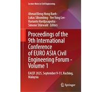 Proceedings of the 9th International Conference of EURO ASIA Civil Engineering Forum - Volume 1: EACEF 2025, September 9-11, Kuching, Malaysia: 811 (Lecture Notes in Civil Engineering, 811)