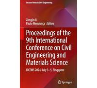 Proceedings of the 9th International Conference on Civil Engineering and Materials Science: ICCEMS 2024, July 3-5, Singapore: 427 (Lecture Notes in Civil Engineering)
