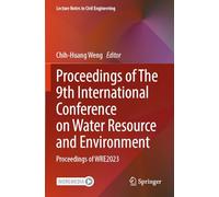Proceedings of The 9th International Conference on Water Resource and Environment: Proceedings of WRE2023 (Lecture Notes in Civil Engineering)