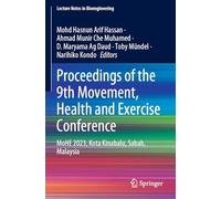 Proceedings of the 9th Movement, Health and Exercise Conference: MoHE 2023, Kota Kinabalu, Sabah, Malaysia (Lecture Notes in Bioengineering)