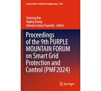 Proceedings of the 9th PURPLE MOUNTAIN FORUM on Smart Grid Protection and Control (PMF2024): 1320 (Lecture Notes in Electrical Engineering, 1320)
